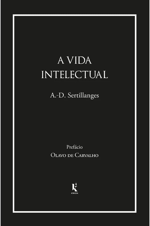 A Vida Intelectual: Seu Espírito, Suas Condições, Seus Métodos